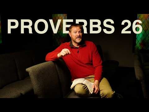 Don’t Be a Fool - Proverbs 26