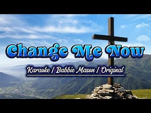 CHANGE ME NOW | KARAOKE | BABBIE MASON | ORIGINAL W/ BGV