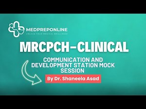 MRCPCH-CLINICAL|Development and Communication station Mock by Dr. Shaneela Asad|Medpreponline
