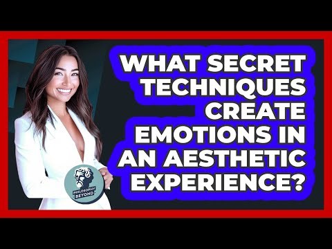 What Secret Techniques Create Emotions In An Aesthetic Experience? - Philosophy Beyond