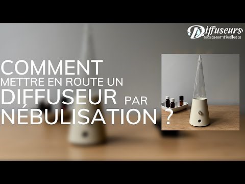 Comment mettre en route un diffuseur par nébulisation : Démonstration diffuseur Novea