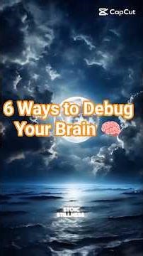 6 Ways to Debug Your Brain 🧠