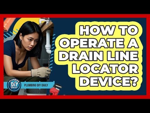 How To Operate A Drain Line Locator Device?