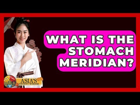 What Is The Stomach Meridian? - Asia's Ancient Wisdom