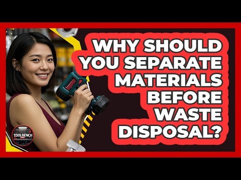 Why Should You Separate Materials Before Waste Disposal?