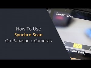 Using Synchro Scan On the Panasonic Cameras | Remove Flicker and Banding in Shots on Lumix Cameras