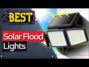 5 Most EFFICIENT Solar Flood Lights | Round Up