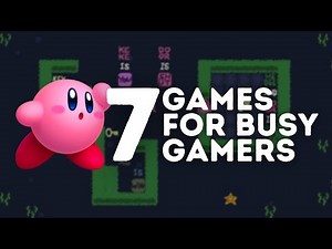 7 Games for Busy Gamers