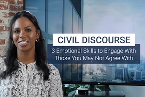 Civil Discourse: 3 Emotional Skills to Engage With Those You May Not Agree With [VIDEO] — The Center Consulting Group