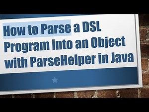 How to Parse a DSL Program into an Object with ParseHelper in Java