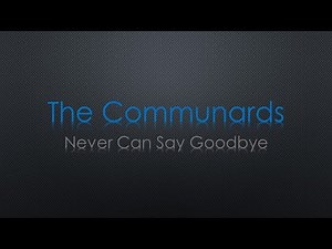 The Communards Never Can Say Goodbye Lyrics