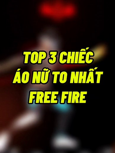 Top 3 Áo Nữ To Nhất Trong Free Fire Phần 3