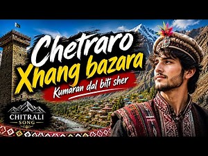 Chetraro Xhang bazara Kumoran dal biti | Chitrali Song 2026 | Khowar song Chitrali Ai Version