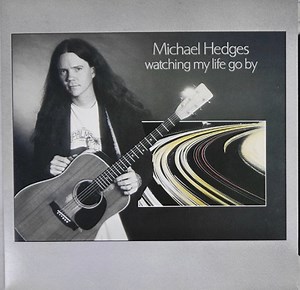 Michael Hedges - Watching My Life Go By