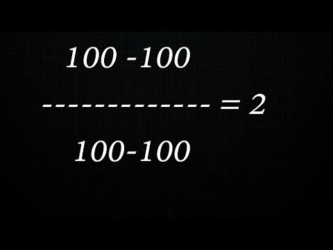 (100-100)/(100-100) = 2 , very simple trick to follow