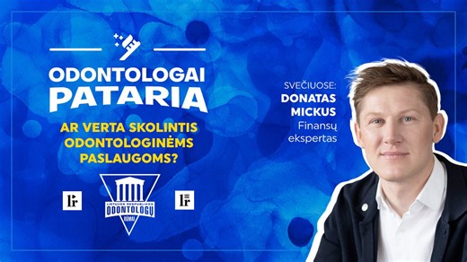 „Odontologai pataria“: ar verta skolintis odontologinėms paslaugoms?