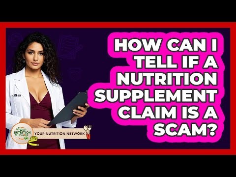 How Can I Tell If A Nutrition Supplement Claim Is A Scam? - Your Nutrition Network