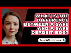 What Is The Difference Between A Safe And A Safe Deposit Box? - SecurityFirstCorp.com