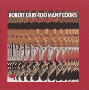The Robert Cray Band - Too Many Cooks