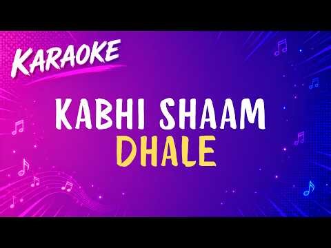Kabhi Sham Dhale To Mere Dil Mein Aa Jana (Unplugged Karaoke with Lyrics)