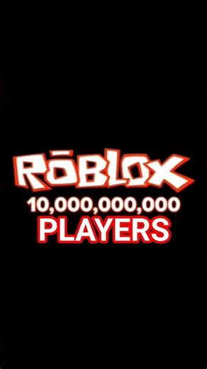 Roblox Hit 10,000,000,000 Players!