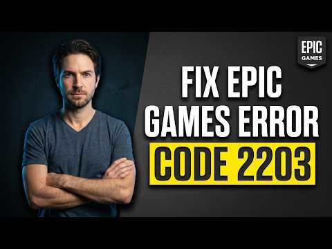 Fix Epic Games Error Code 2203 [Easy Windows Guide]