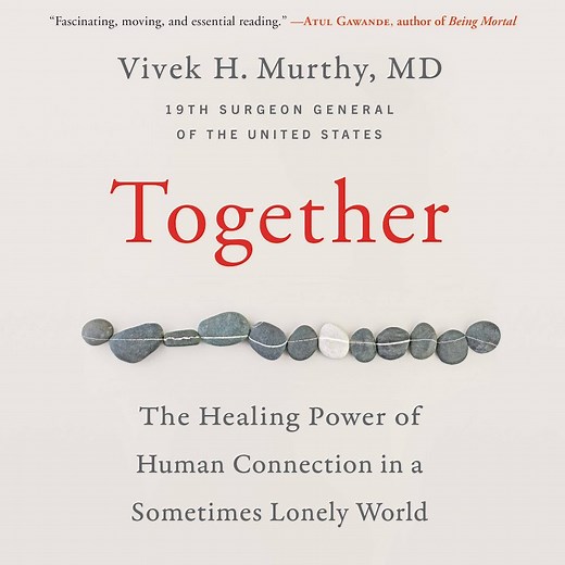 Summary: Together: The Healing Power of Human Connection in a Sometimes Lonely World by Vivek H. Murthy - Paminy