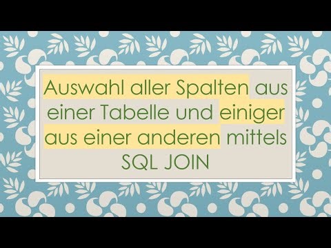 Auswahl aller Spalten aus einer Tabelle und einiger aus einer anderen mittels SQL JOIN