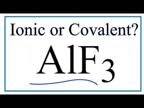 Is AlF3 Ionic or Covalent/Molecular?