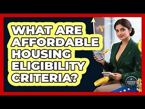 What Are Affordable Housing Eligibility Criteria?