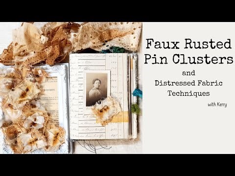 Faux Rusted Pin Clusters and Distressed Fabric Techniques with Kerry