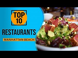 Top 10 Best Restaurants in Manhattan Beach, California