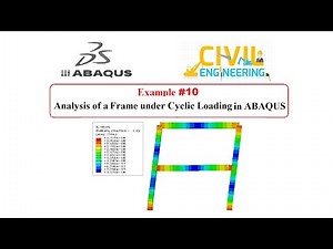 #10 Analysis of a Frame under Cyclic Loading in ABAQUS
