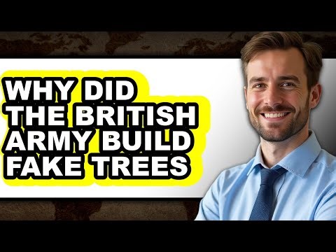 Why Did the British Army Build Fake Trees - Explained