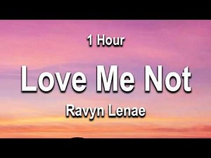 1 Hour || Ravyn Lenae - Love Me Not (Lyrics) (Loop Video)