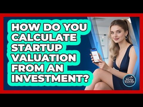 How Do You Calculate Startup Valuation From an Investment?