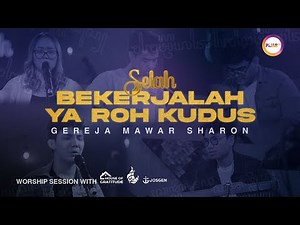 SELAH WORSHIP: BEKERJALAH YA ROH KUDUS || Gereja Mawar Sharon