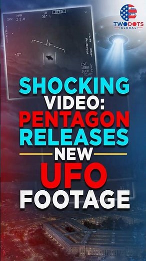 UFO Mystery Deepens After Pentagon Releases Explosive New Footage
