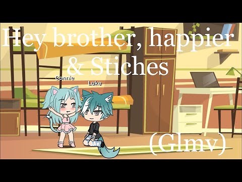 Hey brother, Happier & Stitches glmv (read desc)