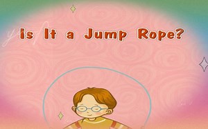 【共72集】英语启蒙日常对话儿歌43:Is it a jump rope