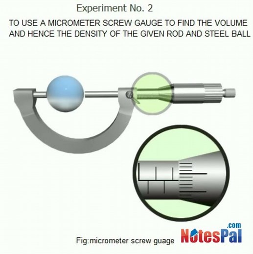 To use a micrometer screw gauge to find the volume and find the density of steel ball