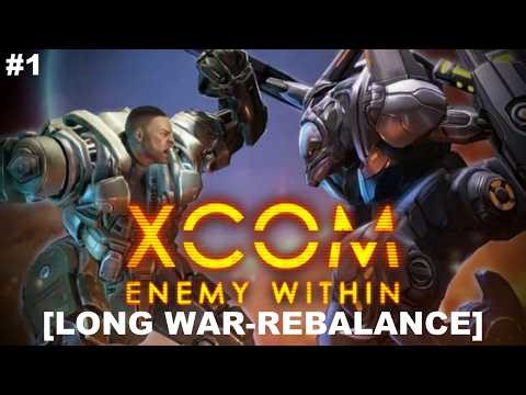 A Tough Start... | XCOM: ENEMY WITHIN [LONG WAR Rebalance v2.02.06] Episode 1