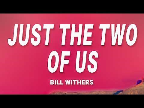 Bill Withers - Just the Two of Us (Lyrics)