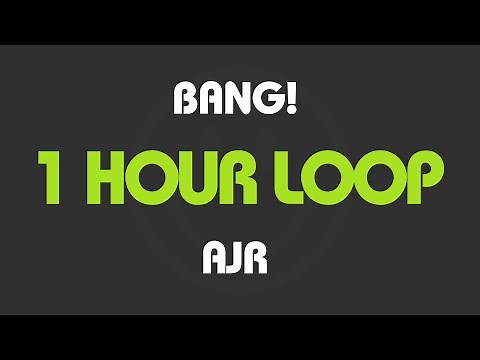 AJR - Bang! (1 Hour Loop) (With Lyrics)
