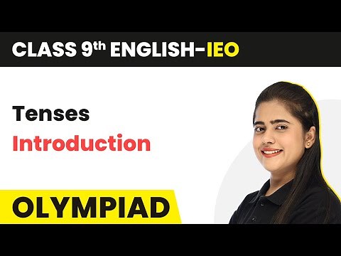 Class 9 International English Olympiad (IEO) | Tenses - Introduction