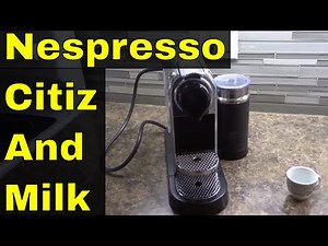 Nespresso Citiz And Milk Review-Espresso Machine With Milk Frother
