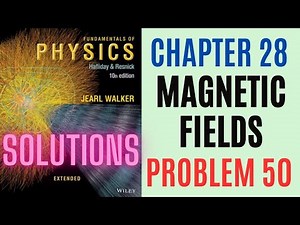 Halliday resnick chapter 28 problem 50 solution | Fundamentals of physics 10e solutions