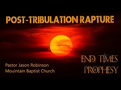 Post Tribulation Rapture | Pastor Jason Robinson