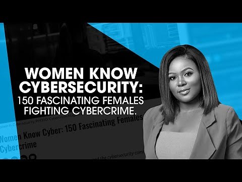 Women Know Cybersecurity: 150 Fascinating Females Fighting Cybercrime.