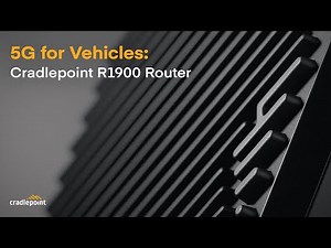 5G for Vehicles Has Arrived | Cradlepoint's R1900 Router